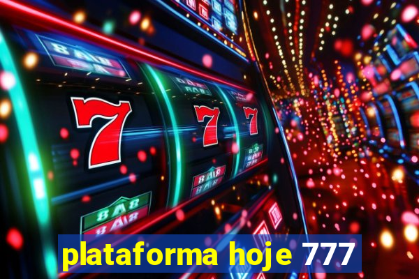 plataforma hoje 777